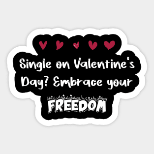 Single on Valentine's Day? Embrace your freedom Sticker